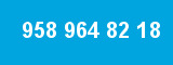 958 964 82 18